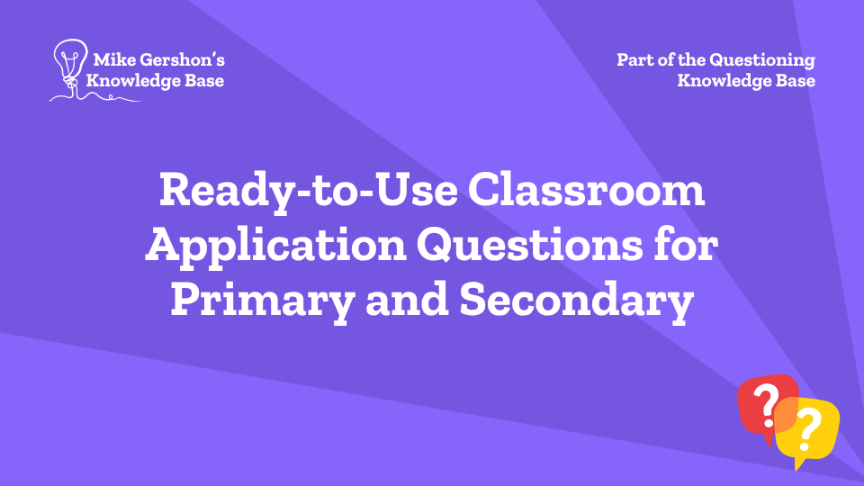 Ready-to-Use Classroom Application Questions for Primary and Secondary