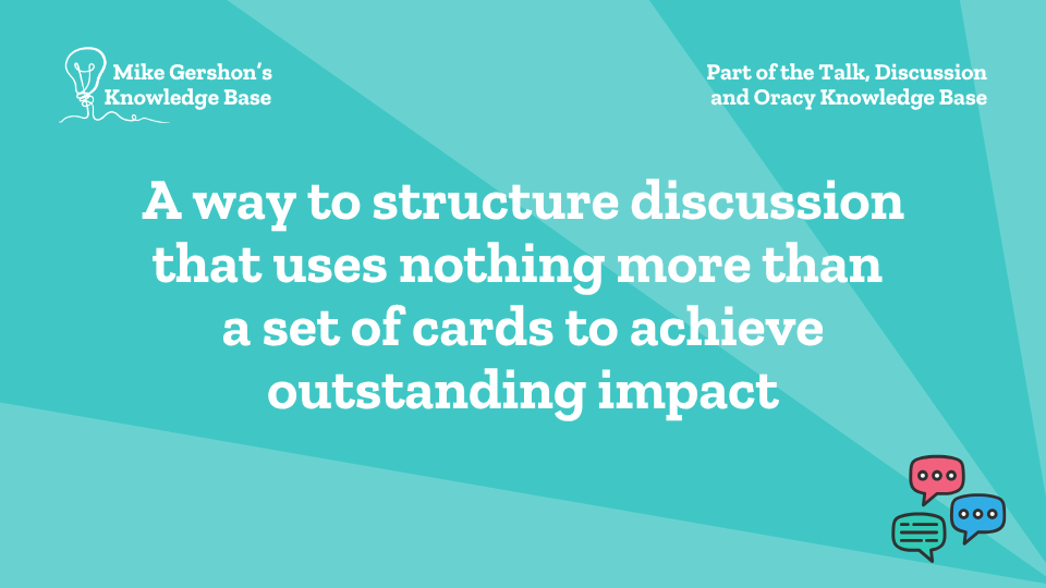 A way to structure discussion that uses nothing more than a set of cards to achieve outstanding impact