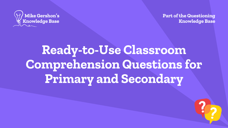 Ready-to-Use Classroom Comprehension Questions for Primary and Secondary
