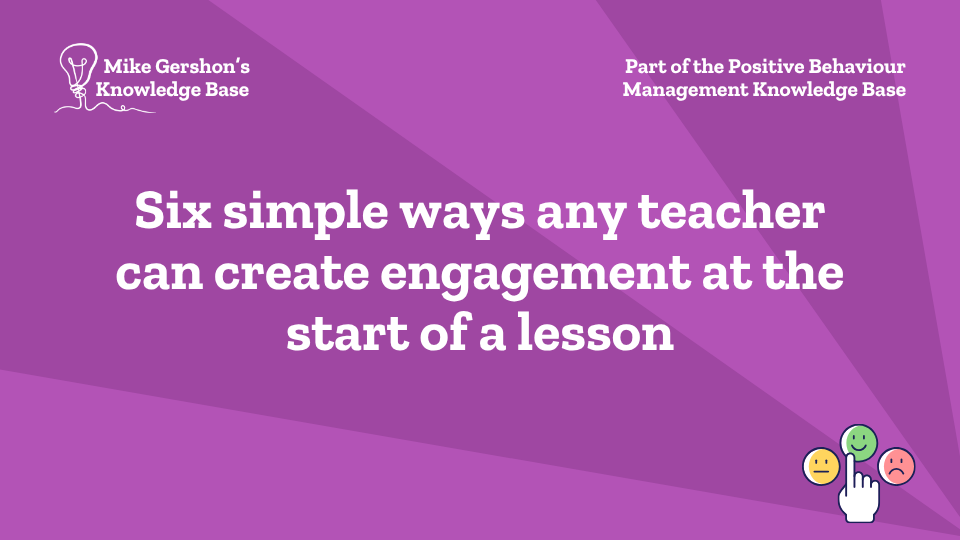 Six simple ways any teacher can create engagement at the start of a lesson