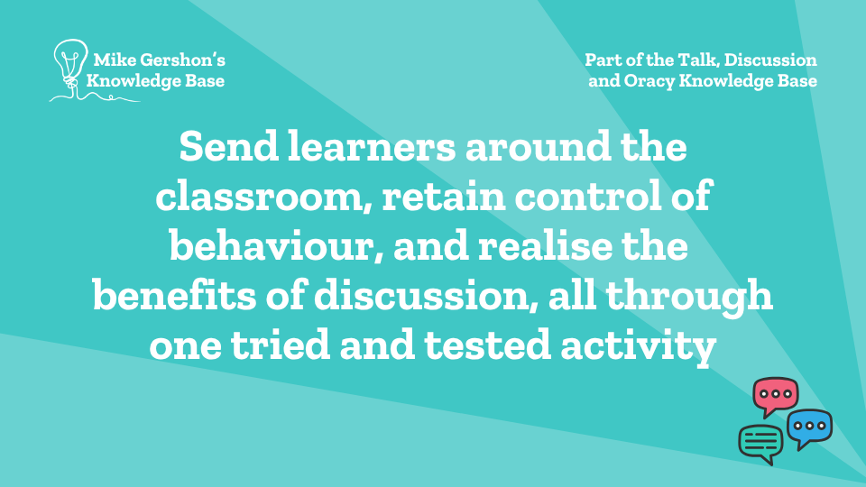 Send learners around the classroom, retain control of behaviour, and realise the benefits of discussion, all through one tried and tested activity