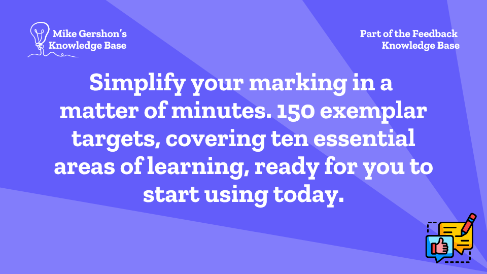 Simplify your marking in a matter of minutes. 150 exemplar targets, covering ten essential areas of learning, ready for you to start using today.