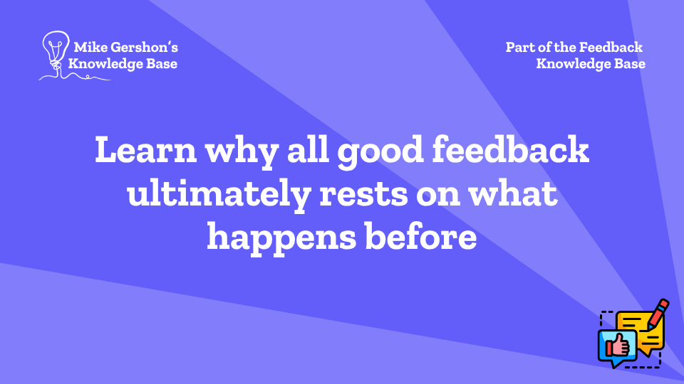 Learn why all good feedback ultimately rests on what happens before