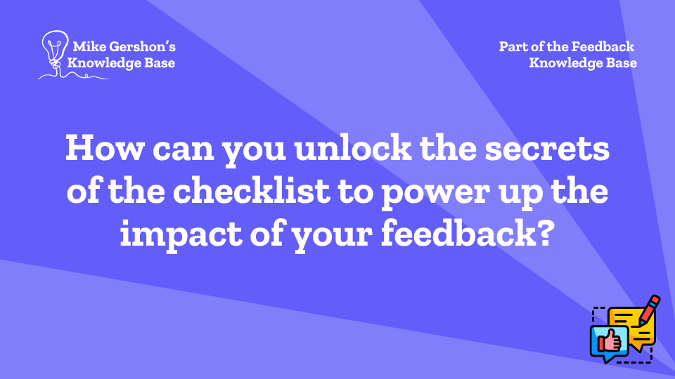 How can you unlock the secrets of the checklist to power up the impact of your feedback?
