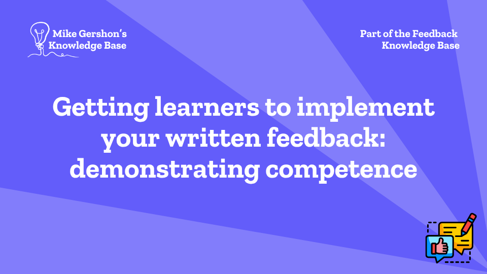 Getting learners to implement your written feedback: demonstrating competence