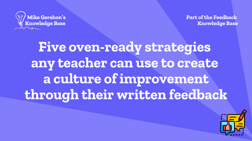 Five oven-ready strategies any teacher can use to create a culture of improvement through their written feedback