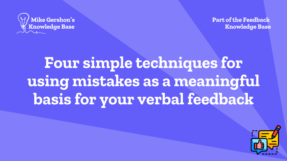 Four simple techniques for using mistakes as a meaningful basis for your verbal feedback