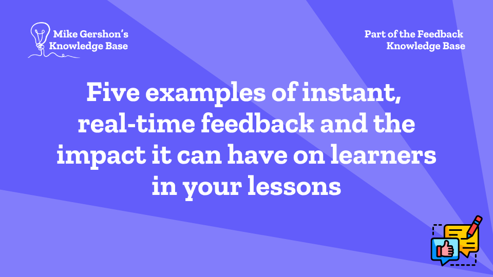 Five examples of instant, real-time feedback and the impact it can have on learners in your lessons