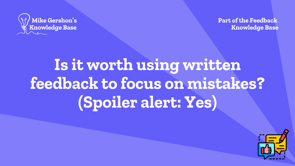 Is it worth using written feedback to focus on mistakes? (Spoiler alert: Yes)