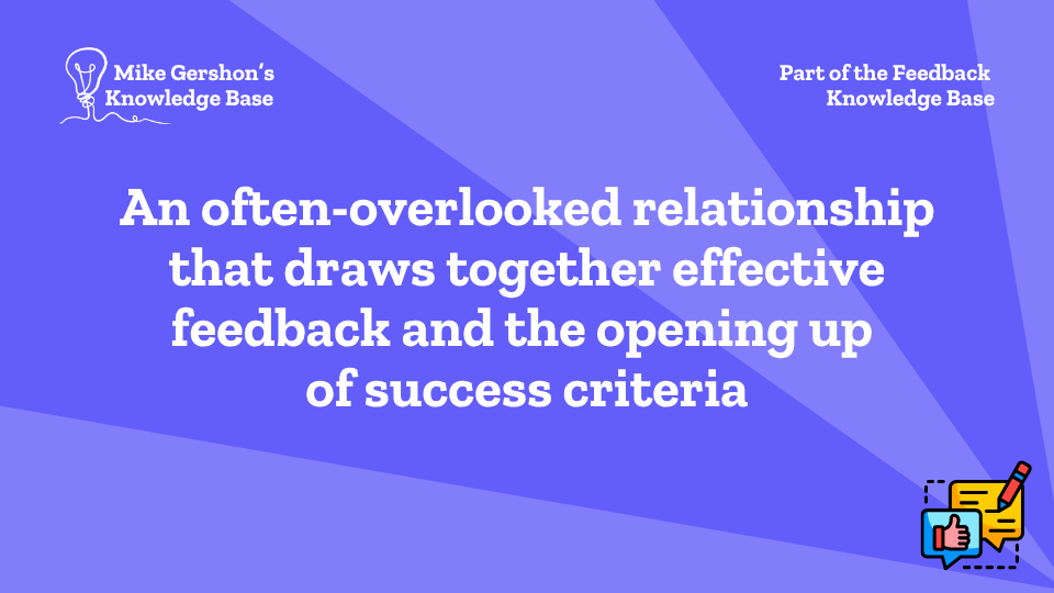 An often-overlooked relationship that draws together effective feedback and the opening up of success criteria