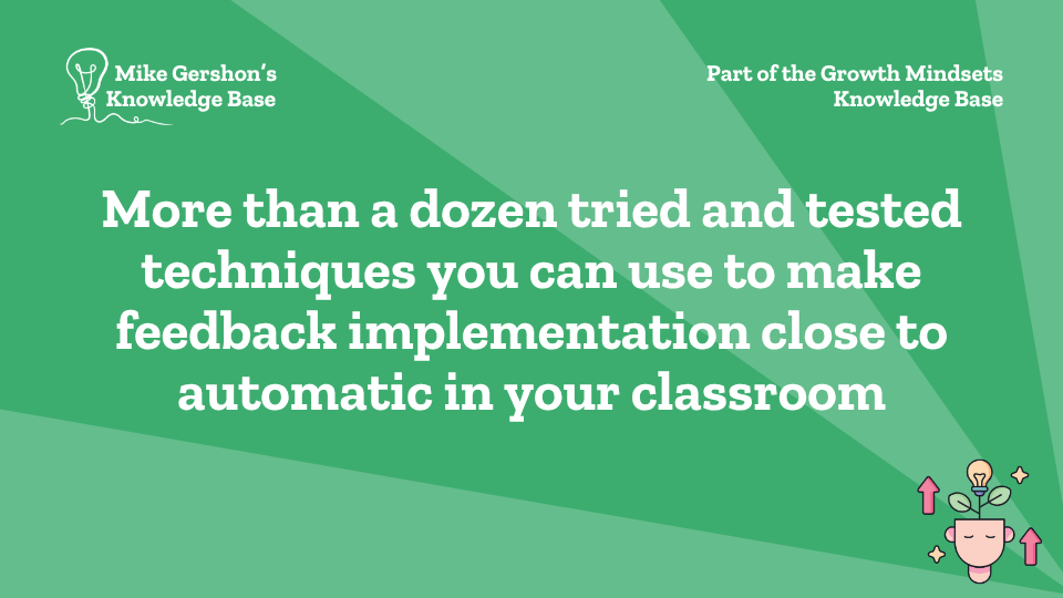 More than a dozen tried and tested techniques you can use to make feedback implementation close to automatic in your classroom