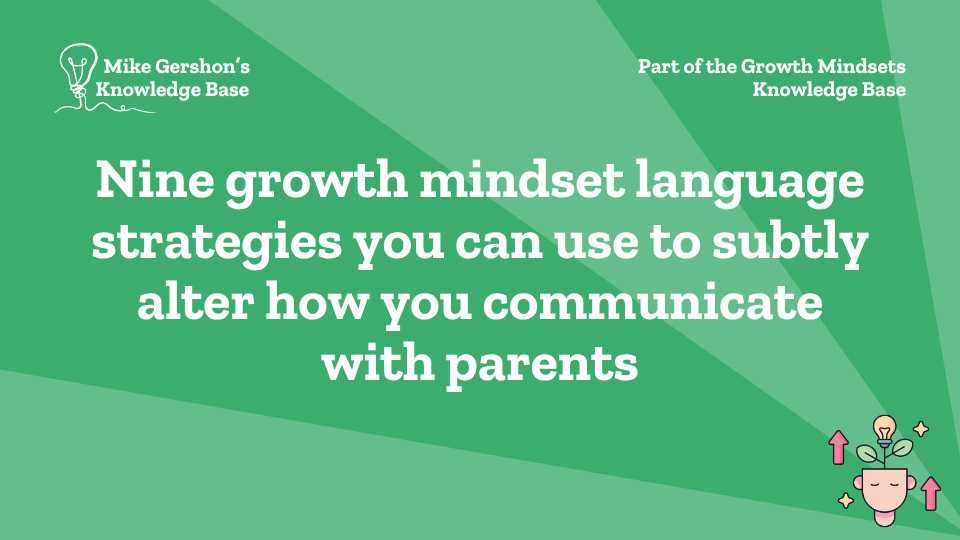 Nine growth mindset language strategies you can use to subtly alter how you communicate with parents