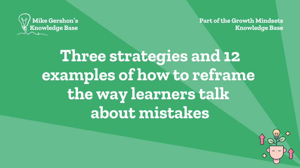 Three strategies and 12 examples of how to reframe the way learners talk about mistakes