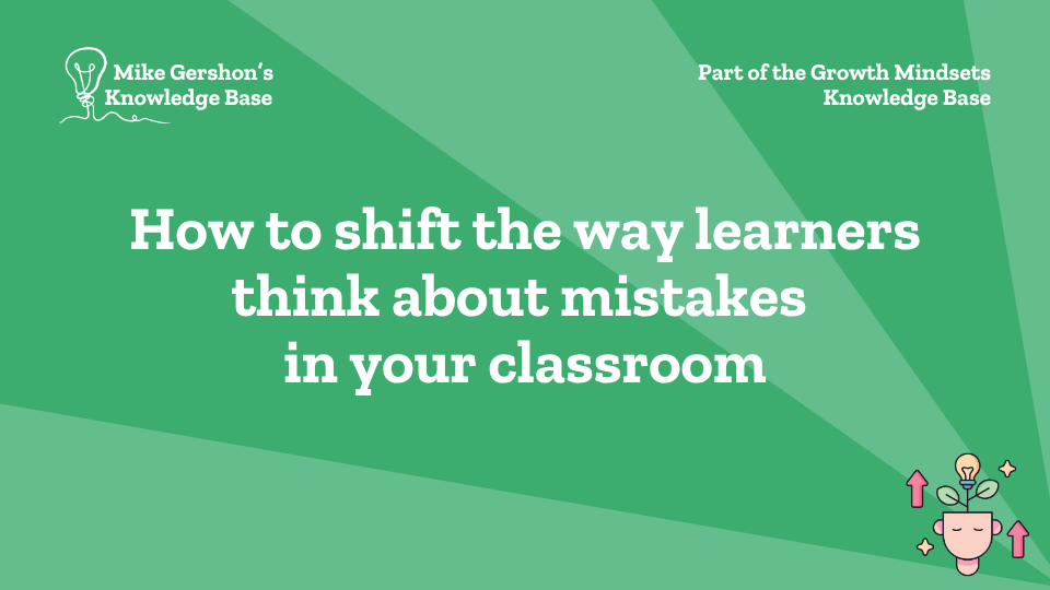 How to shift the way learners think about mistakes in your classroom