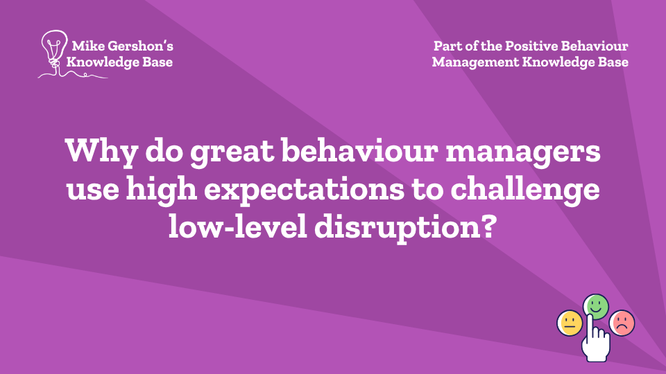 Why do great behaviour managers use high expectations to challenge low-level disruption?