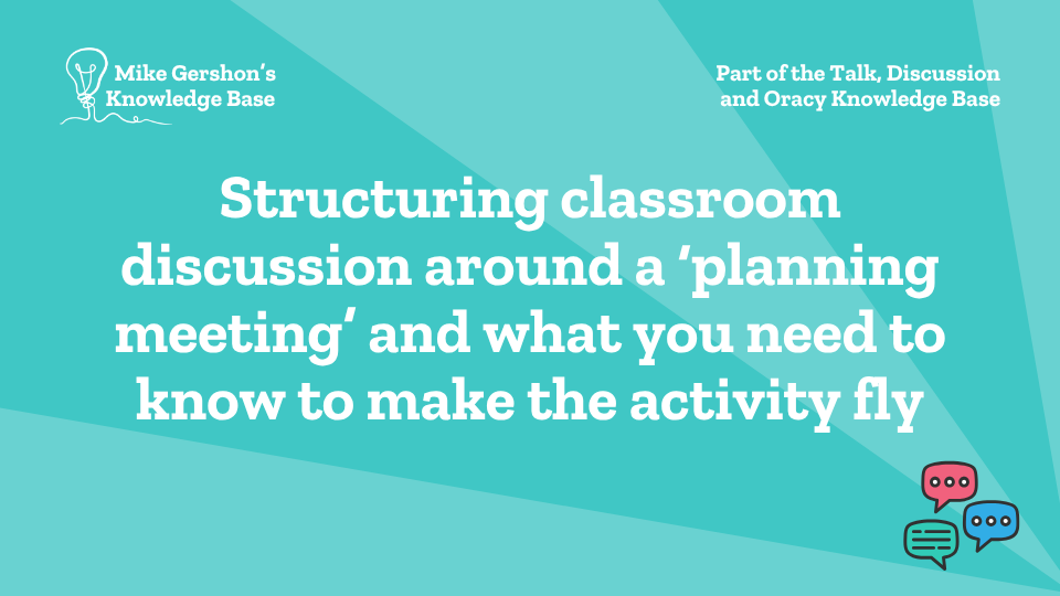Structuring classroom discussion around a ‘planning meeting’ and what you need to know to make the activity fly