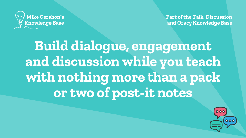 Build dialogue, engagement and discussion while you teach with nothing more than a pack or two of post-it notes