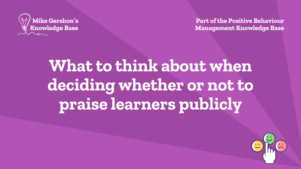 What to think about when deciding whether or not to praise learners publicly