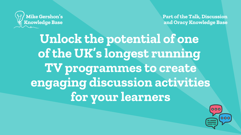 Unlock the potential of one of the UK’s longest running TV programmes to create engaging discussion activities for your learners