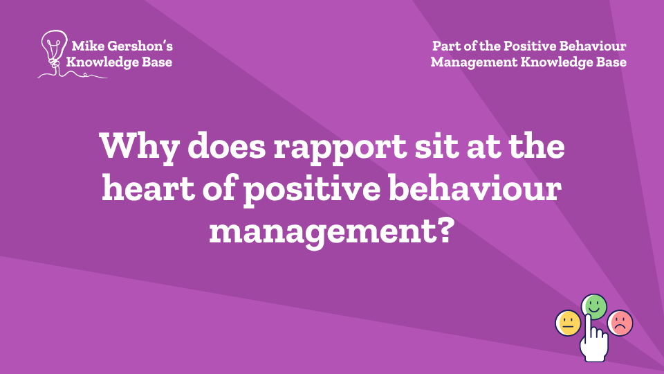 Why does rapport sit at the heart of positive behaviour management?