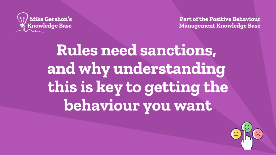 Rules need sanctions, and why understanding this is key to getting the behaviour you want