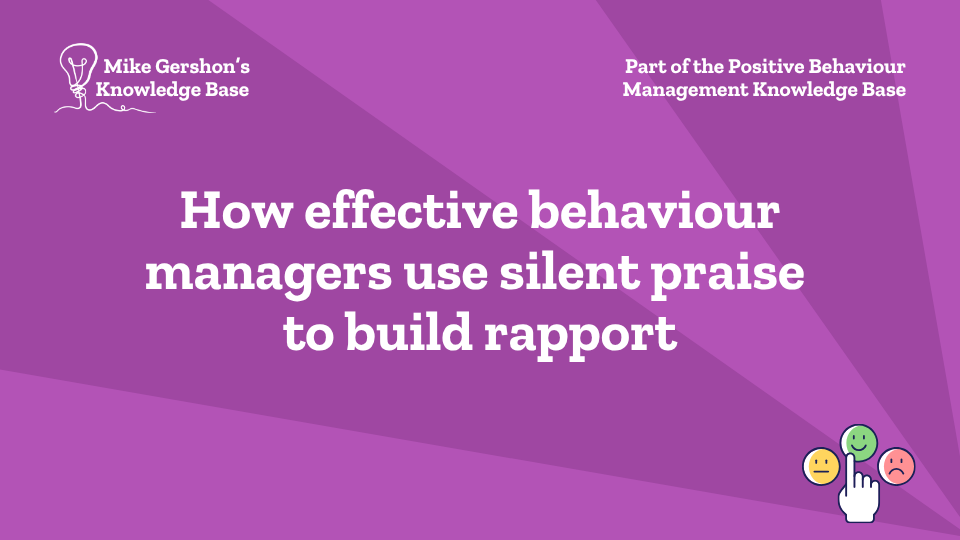 How effective behaviour managers use silent praise to build rapport