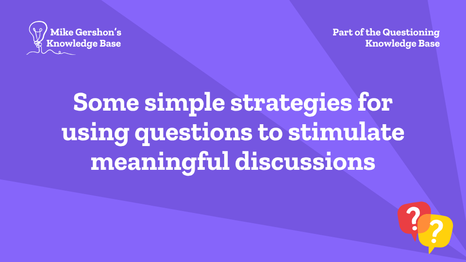 Some simple strategies for using questions to stimulate meaningful discussions