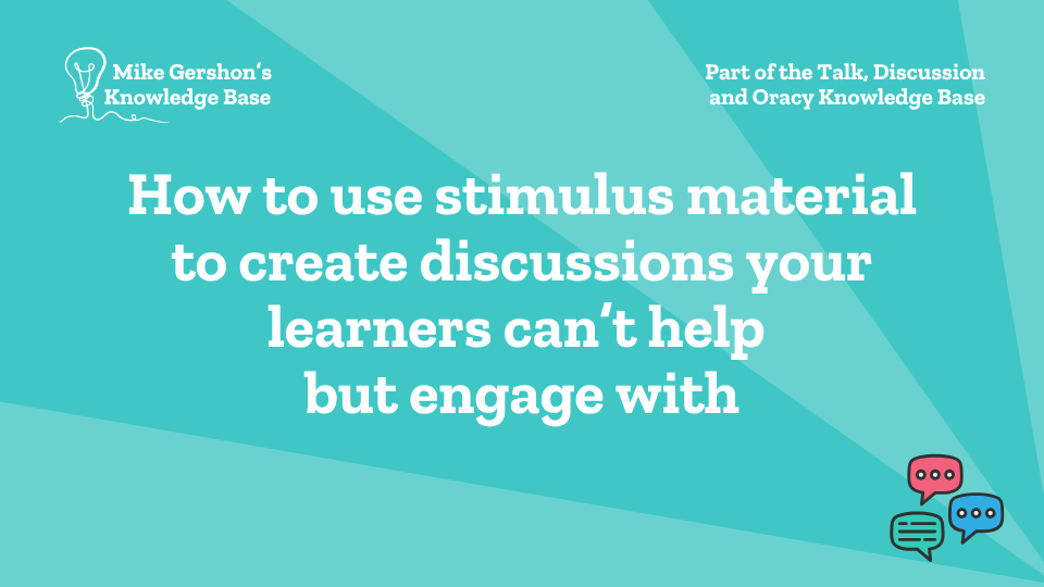 How to use stimulus material to create discussions your learners can’t help but engage with