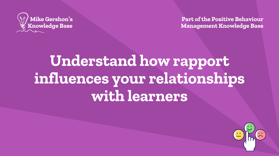 Understand how rapport influences your relationships with learners