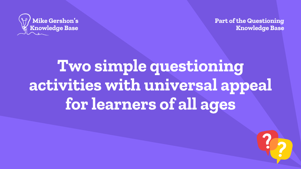 Two simple questioning activities with universal appeal for learners of all ages