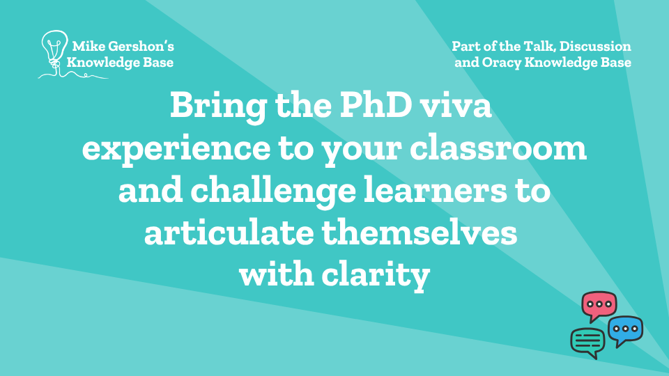 Bring the PhD viva experience to your classroom and challenge learners to articulate themselves with clarity