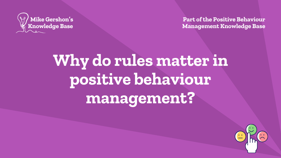 Why do rules matter in positive behaviour management?