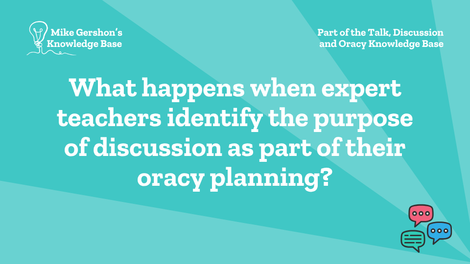 What happens when expert teachers identify the purpose of discussion as part of their oracy planning?