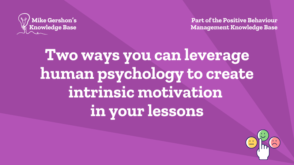 Two ways you can leverage human psychology to create intrinsic motivation in your lessons
