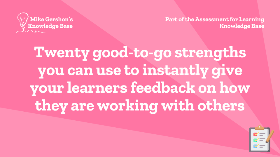 Twenty good-to-go strengths you can use to instantly give your learners feedback on how they are working with others