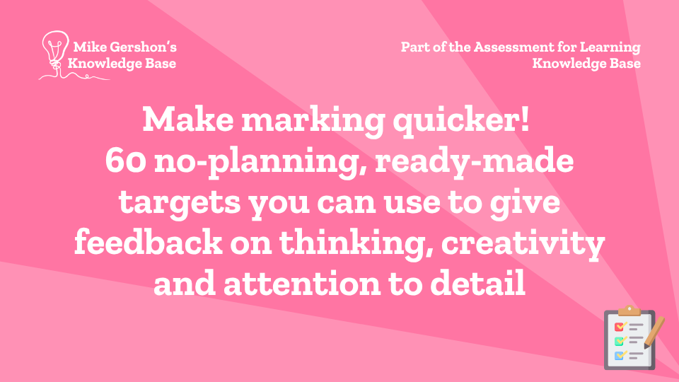 Make marking quicker! 60 no-planning, ready-made targets you can use to give feedback on thinking, creativity and attention to detail