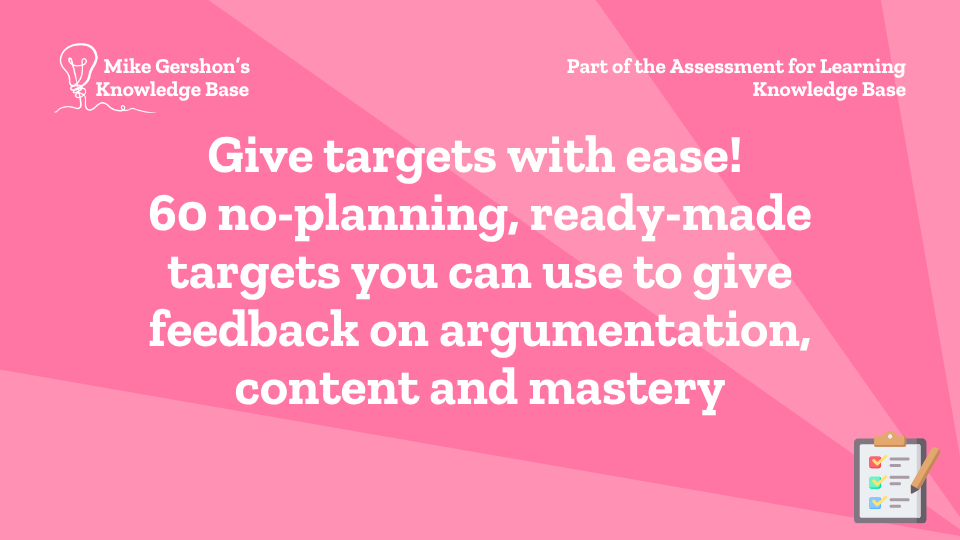 Give targets with ease! 60 no-planning, ready-made targets you can use to give feedback on argumentation, content and mastery