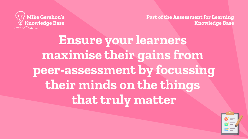 Ensure your learners maximise their gains from peer-assessment by focussing their minds on the things that truly matter