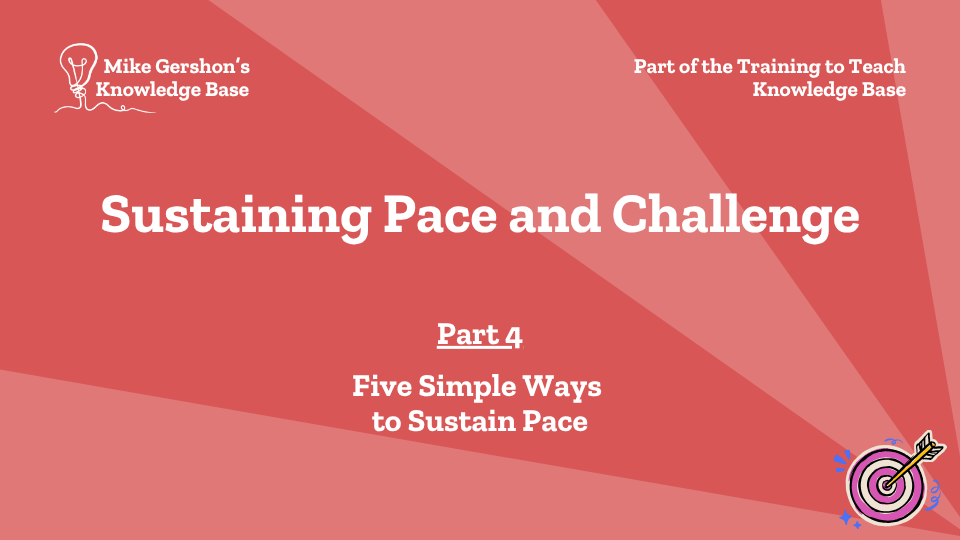 Sustaining Pace and Challenge – Part 4